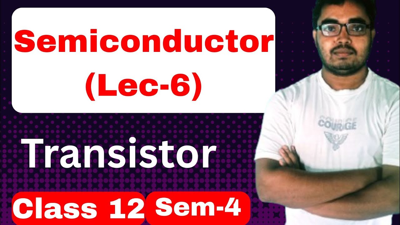 Transistor class 12 physics WBCHSE 4th semester| Semiconductor class 12 physics| Pn junction diode 
