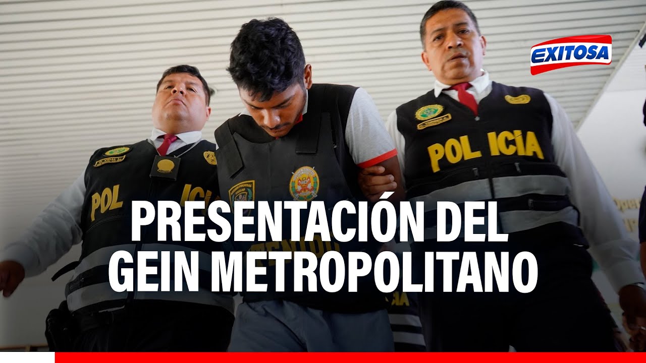 🔴🔵GEIN Metropolitano: Cuándo será presentado grupo especializado que combatirá extorsión y sicariato