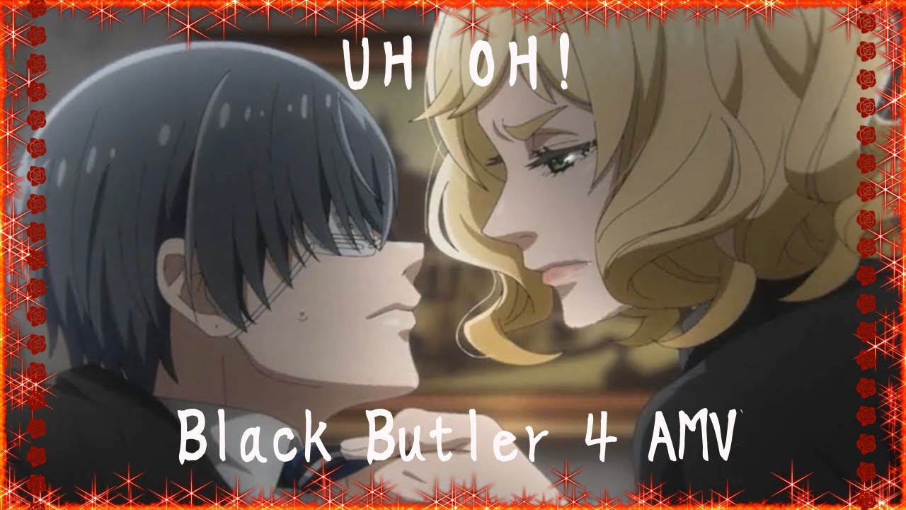 UH OH | Black Butler 4 AMV | ft. Maurice Cole..