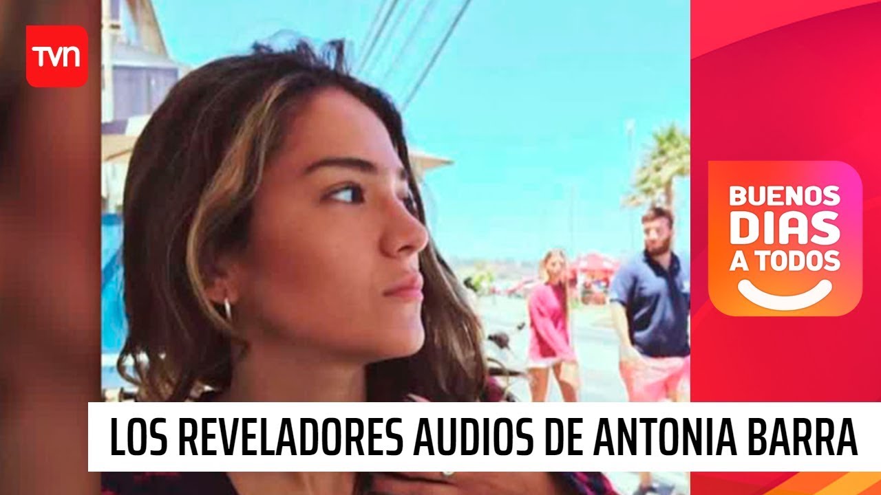 Los reveladores audios tras la muerte de Antonia Barra | Buenos días a todos