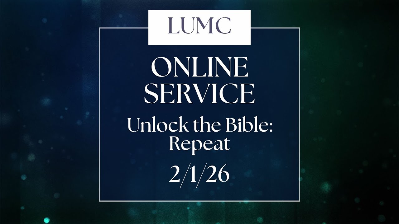 LUMC Worship 2-1-26 | Unlock the Bible: Repeat