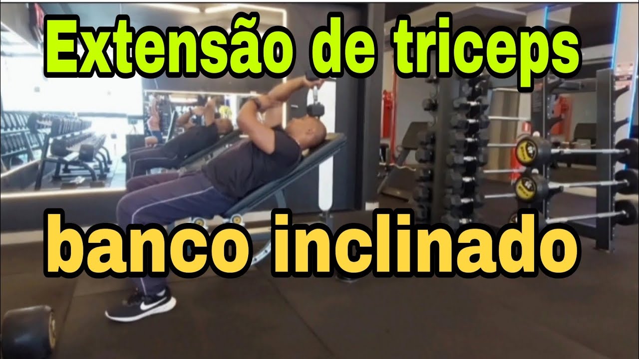 COMO FAZER EXTENSÃO DE TRICEPS NO BANCO INCLINADO 