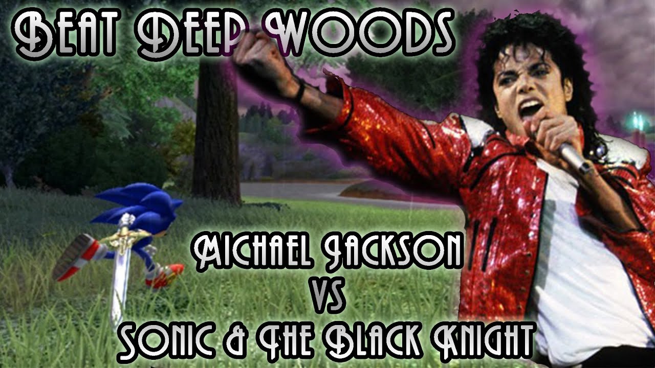Beat Deep Woods - Michael Jackson vs Sonic & The Black Knight