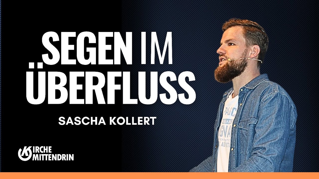 Predigt vom 05.05.2024 | Segen im Überfluss | Sascha Kollert