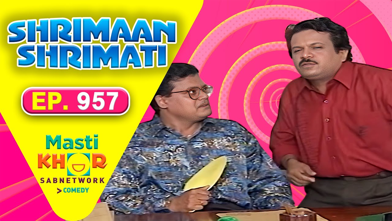 Shrimaan Shrimati | श्रीमान श्रीमती | Full Episode | Mastikhor | Ep 957