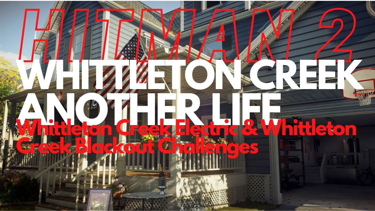 Hitman 3 - Whittleton Creek - Whittleton Creek Electric, and Whittleton Creek Blackout Challenges