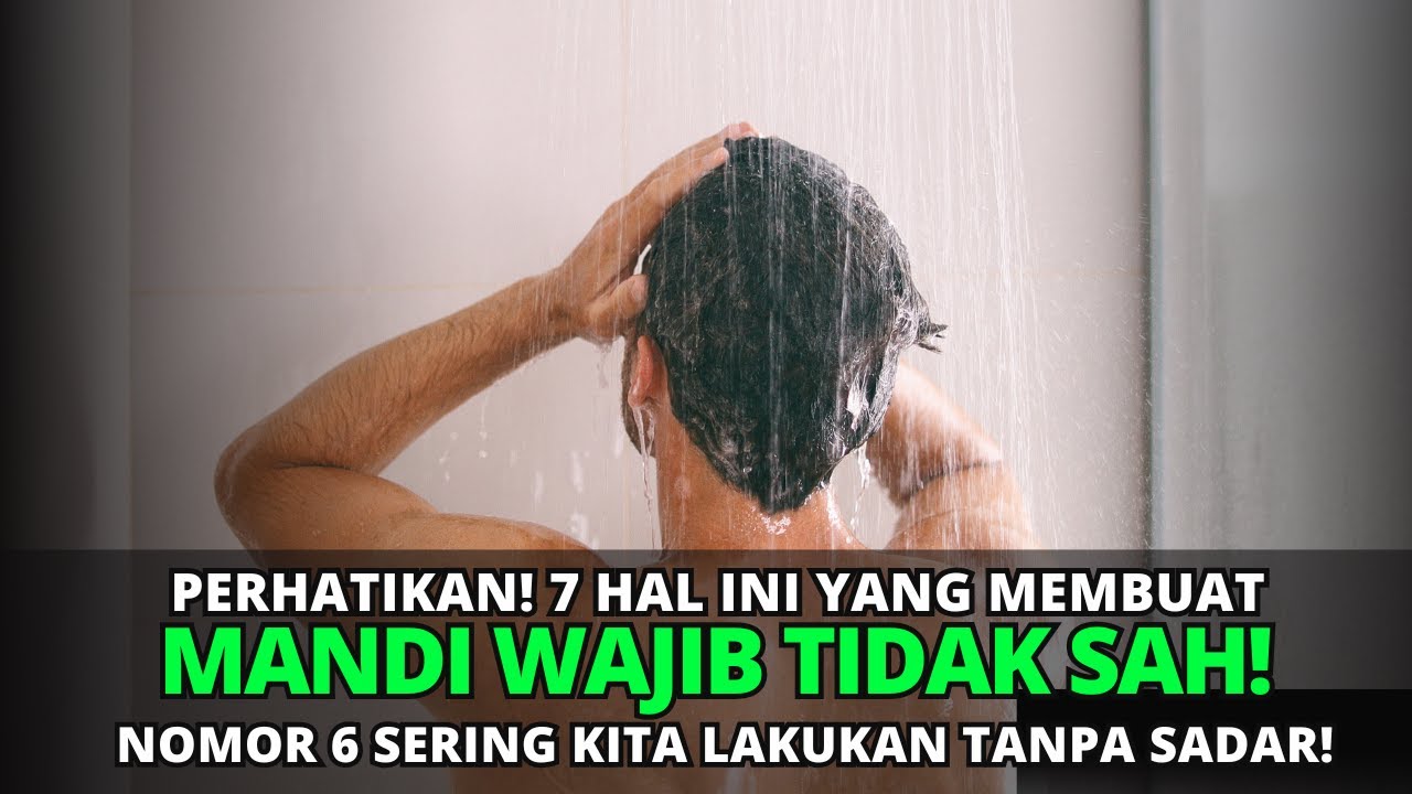 7 Hal Yang Membuat Mandi Wajib Tidak Sah! Nomor 6 Sering dilakukan Tanpa Sadar!