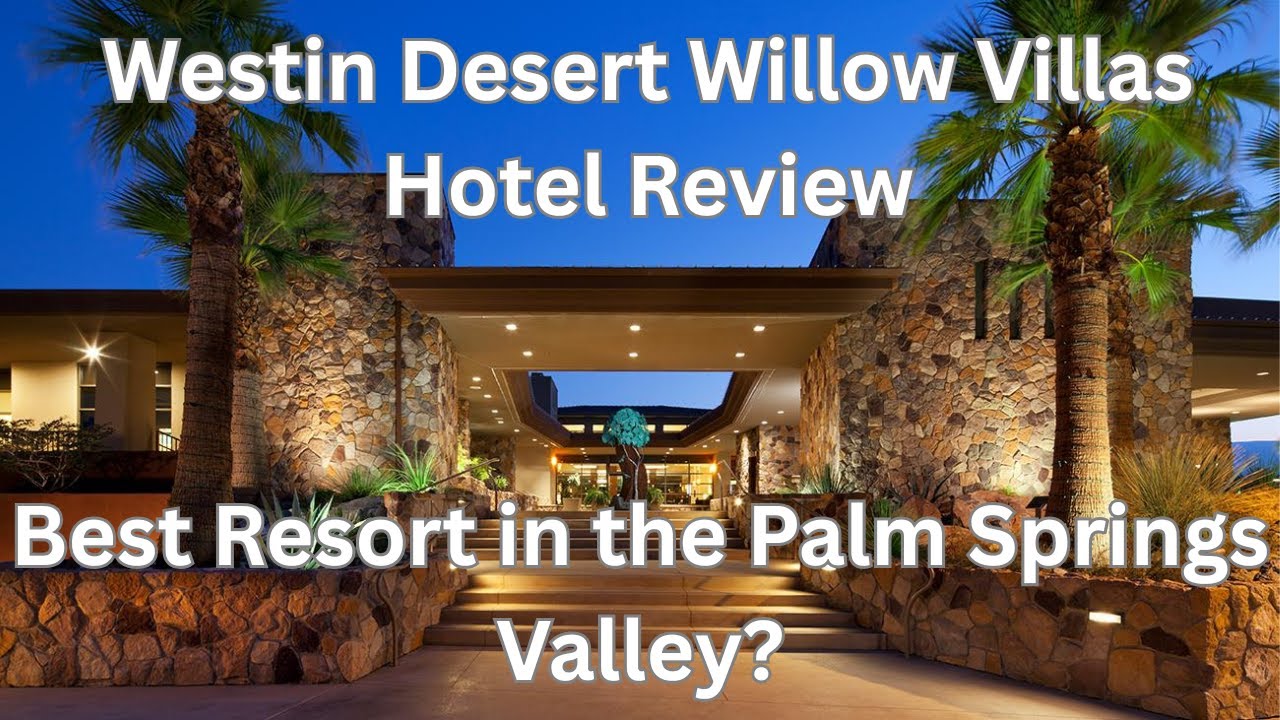 4K | Westin Desert Willow Villas Hotel Review - Palm Desert | Best Family Resort in the Valley?