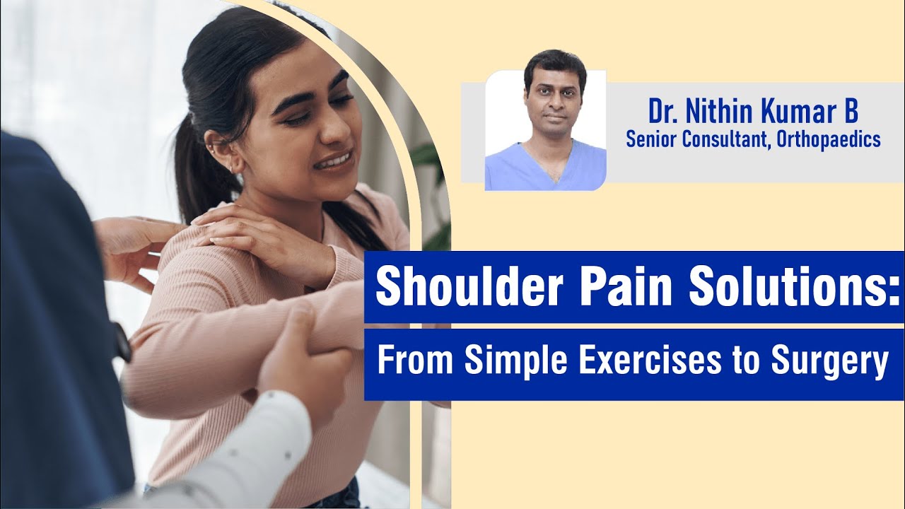 Shoulder Pain Solutions: Exercises, Treatments & Surgery | Dr. Nithin Kumar B