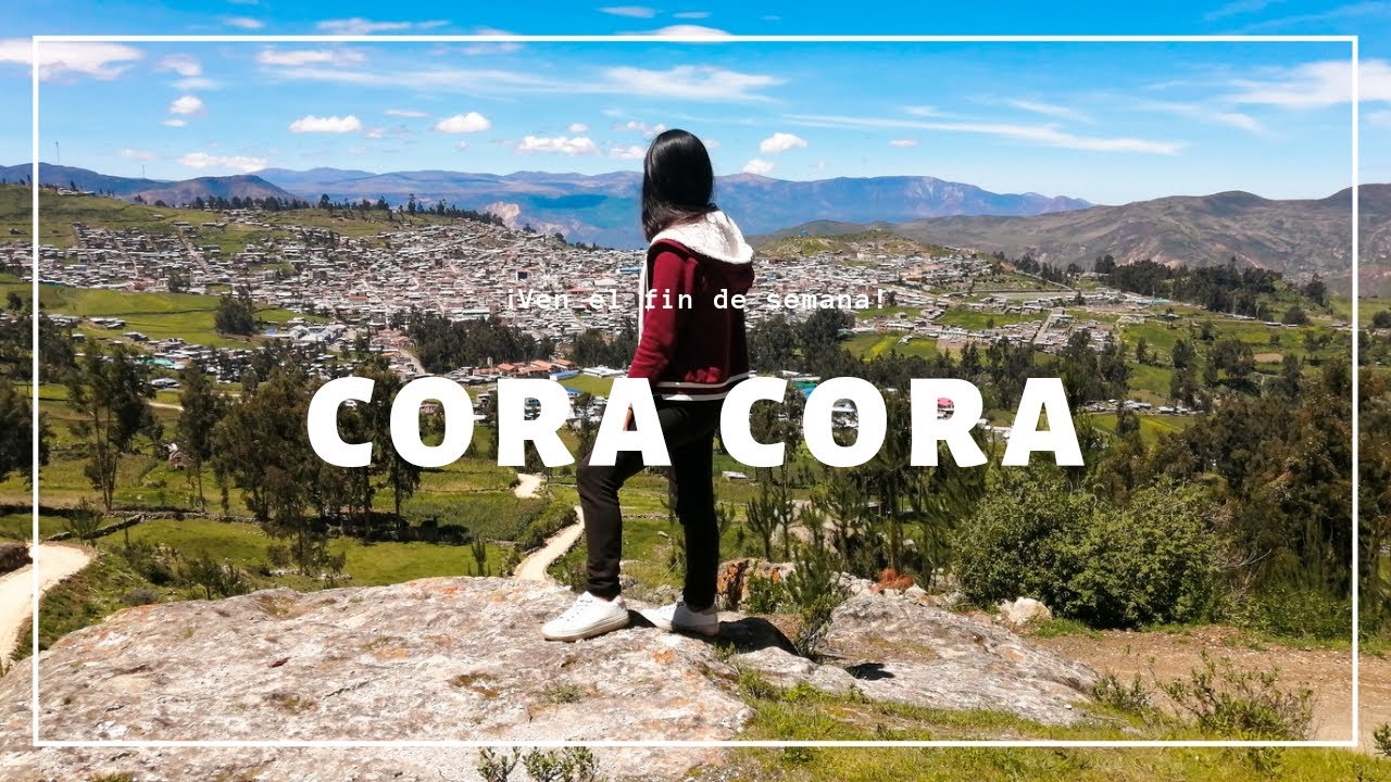 Cora Cora, Ayacucho: descubre su belleza oculta en un fin de semana 2021🏞️🤩