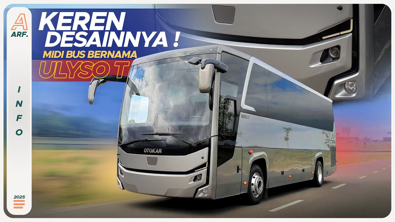 MIDI BUS DENGAN DESAIN TERKEREN !! Inilah Bus ULYSO T Dari Pabrikan OTOKAR