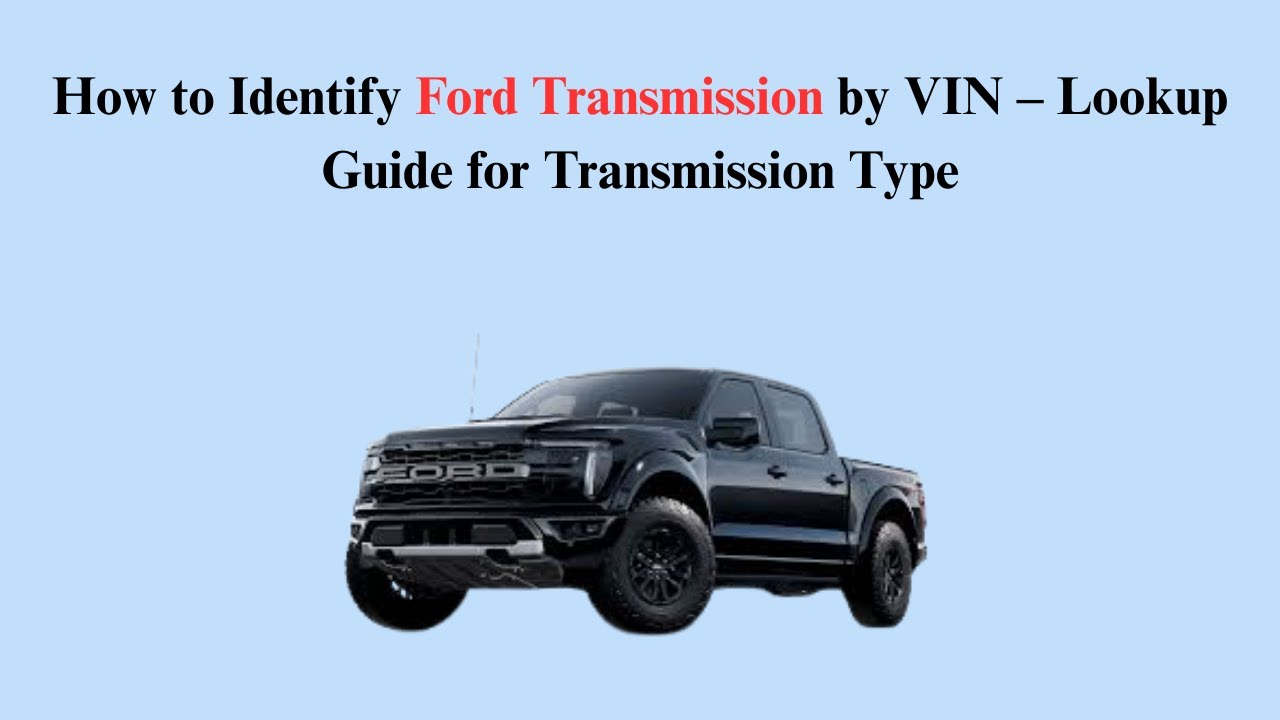 How to Identify Ford Transmission by VIN &ndash; Lookup Guide for Transmission Type