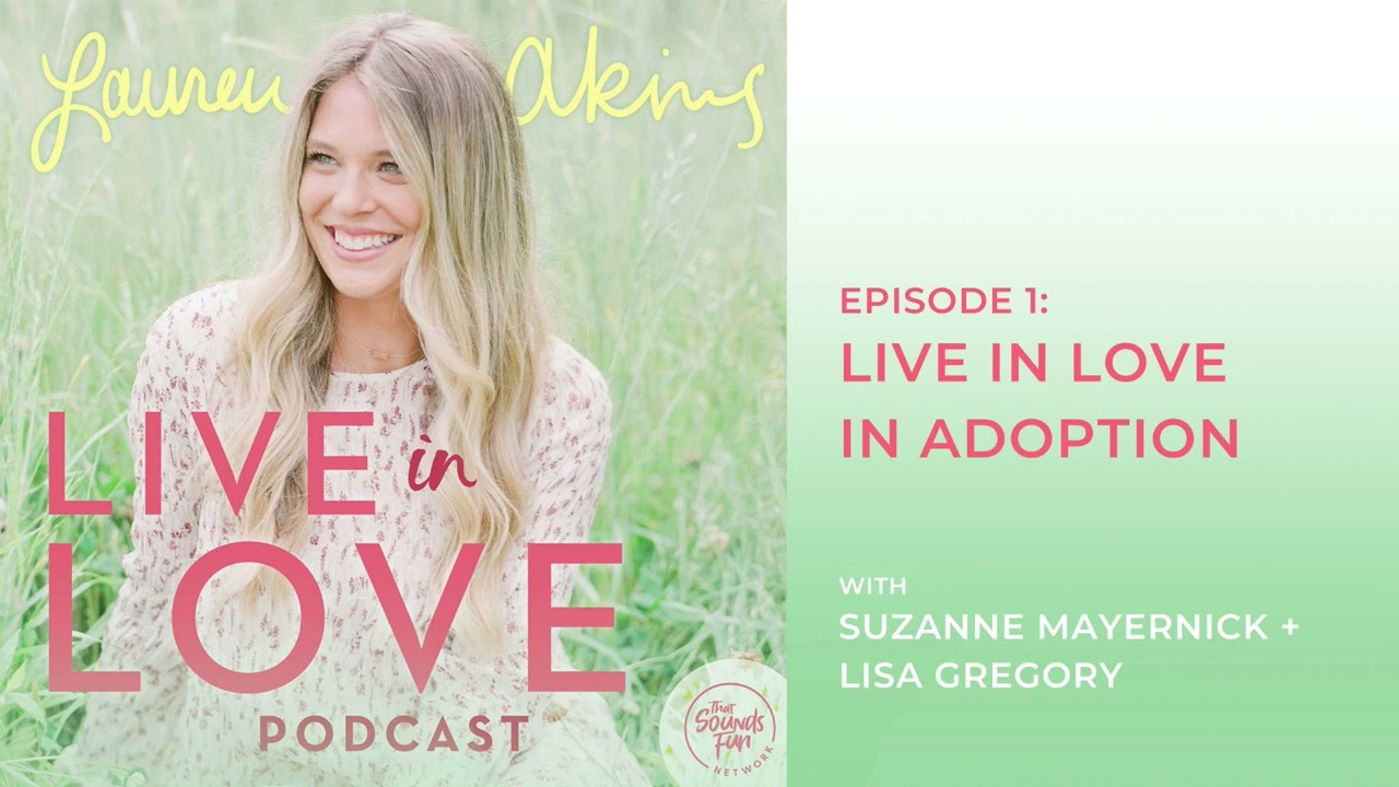 Episode 1: Live in Love in Adoption with Suzanne Mayernick & Lisa Gregory