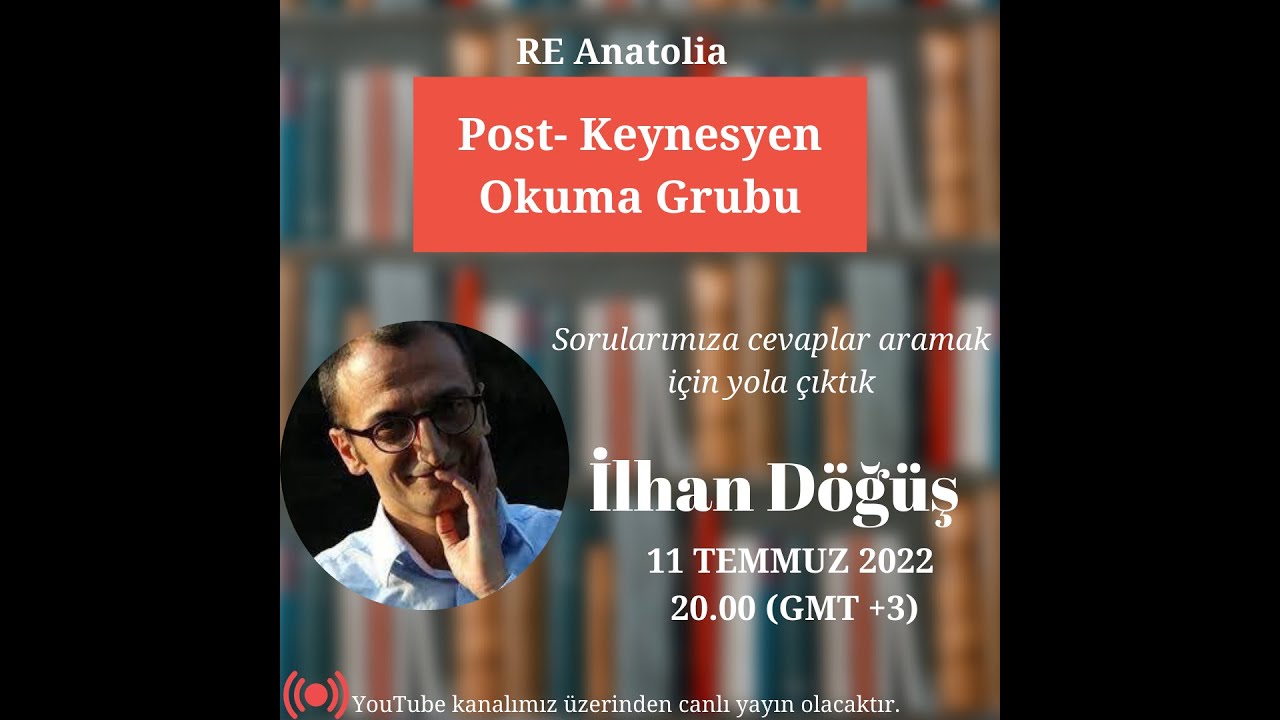 RE Anatolia || İlhan Döğüş ile Post- Keynesyen Sorular ve Cevapları