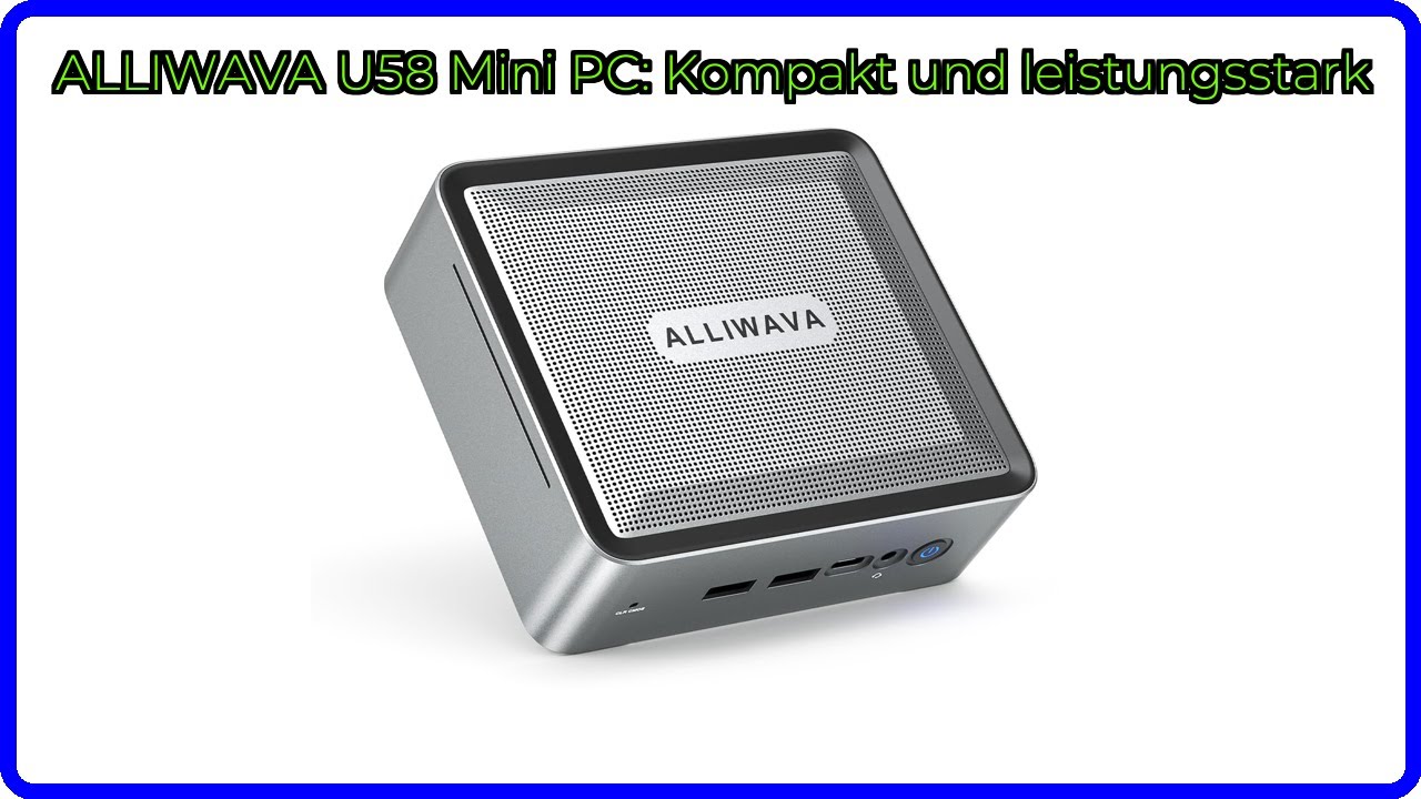 BEWERTUNG (2025): ALLIWAVA U58 Mini PC: Kompakt und leistungsstark. WESENTLICHE Einzelheiten