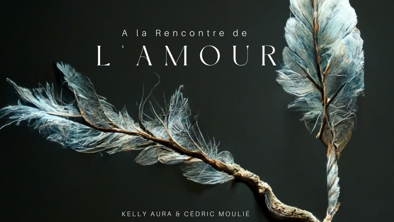 A la Rencontre de l'Amour-Kelly Aura & Cédric Moulié