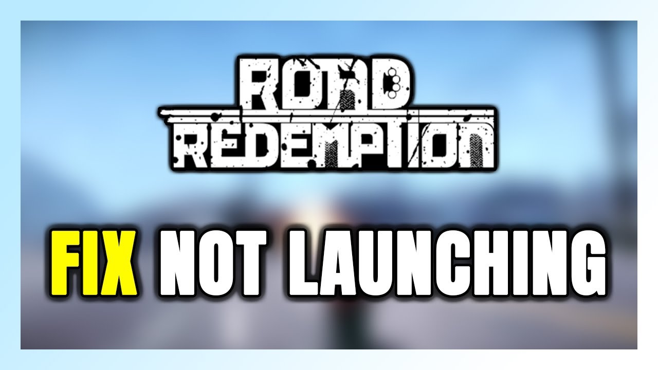 How to FIX Road Redemption Not Launching/Won't Launch