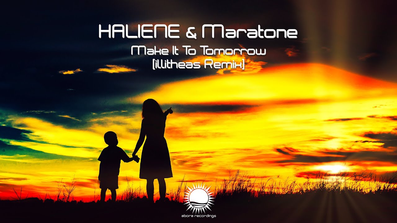 HALIENE & Maratone - Make It To Tomorrow (illitheas Remix)