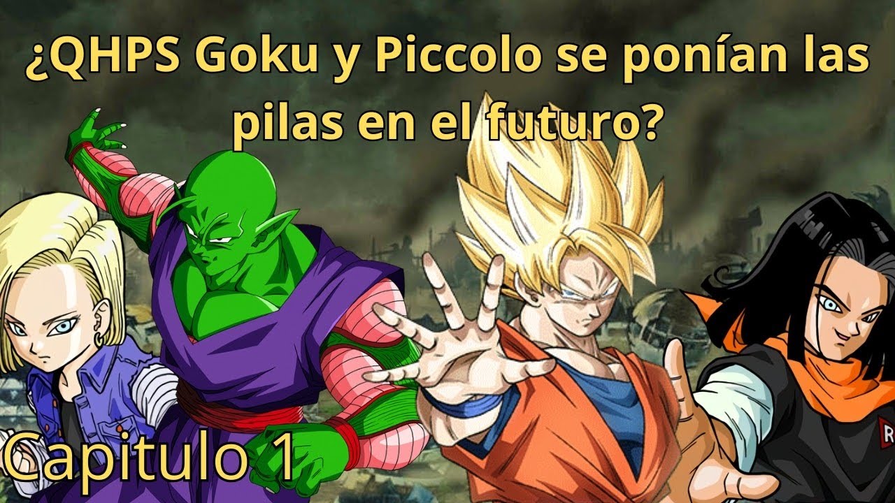 ¿QHPS Goku y Piccolo se ponían las pilas en el futuro? Teoría - Capitulo 1 (LOQUENDO)