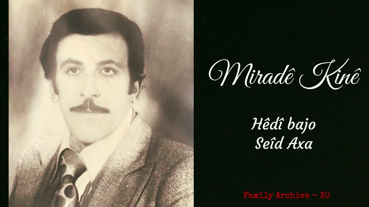 Miradê Kinê - Hêdî bajo Seîd Axa
