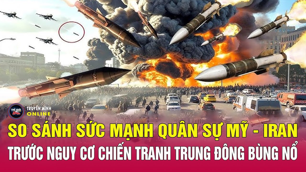 So sánh sức mạnh quân sự Mỹ - Iran trước nguy cơ chiến tranh Trung Đông bùng nổ | Tin24h