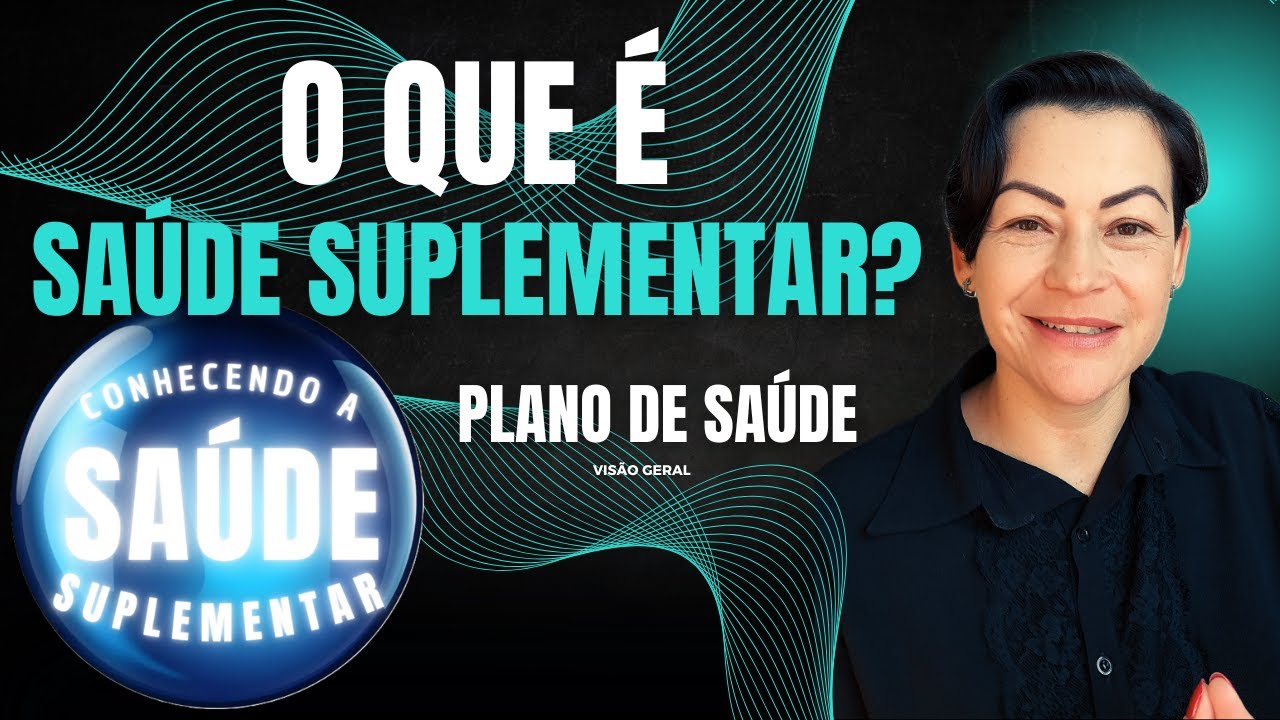 O QUE &Eacute; SA&Uacute;DE SUPLEMENTAR? PLANO DE SA&Uacute;DE 🚑