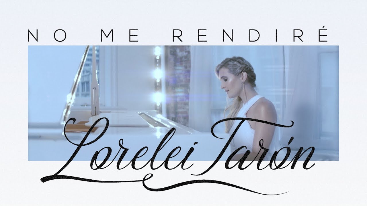 Lorelei Tarón - No Me Rendiré (Video Oficial)