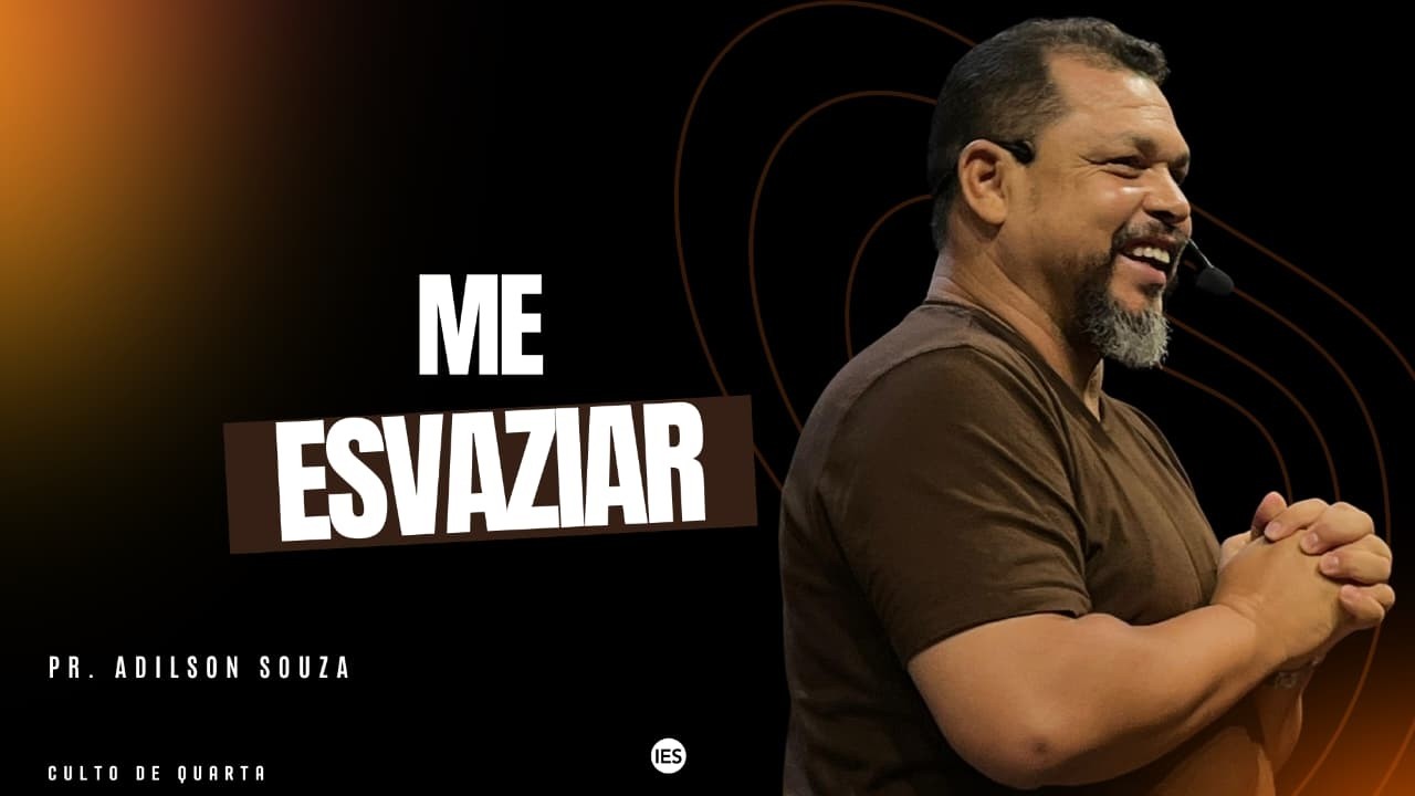 ME ESVAZIAR  - PR. ADILSON SOUZA