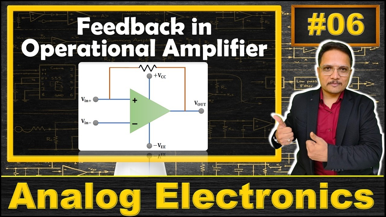 Types of Feedback in Operational Amplifier | Advantages of Negative Feedback | Analog Electronics