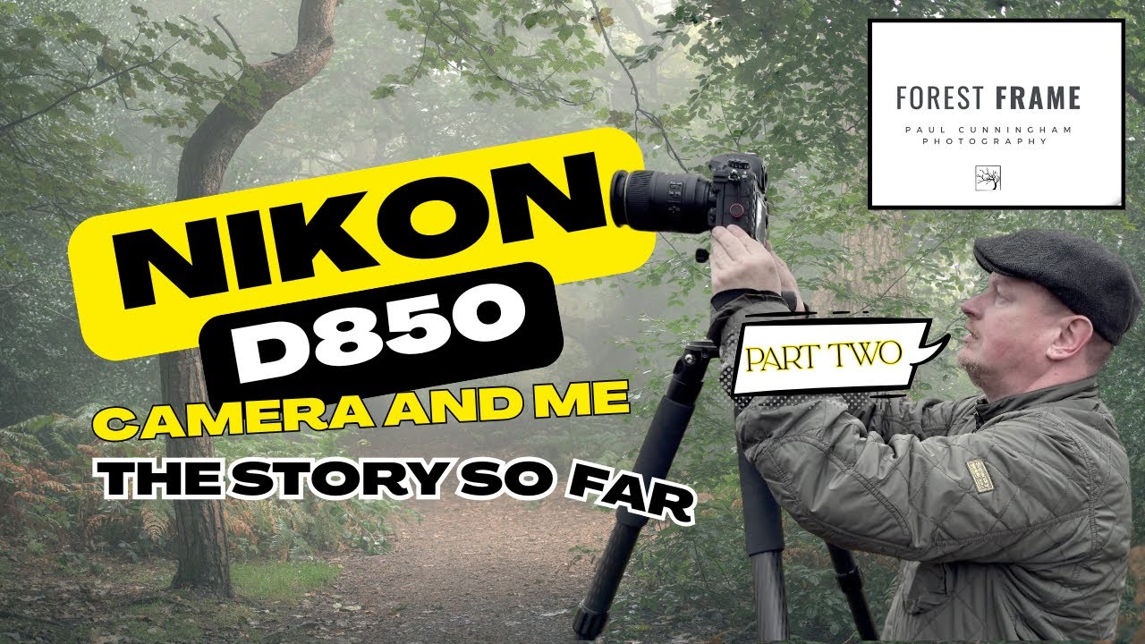 Nikon D850 camera and me  (Story so far)  Part 2
