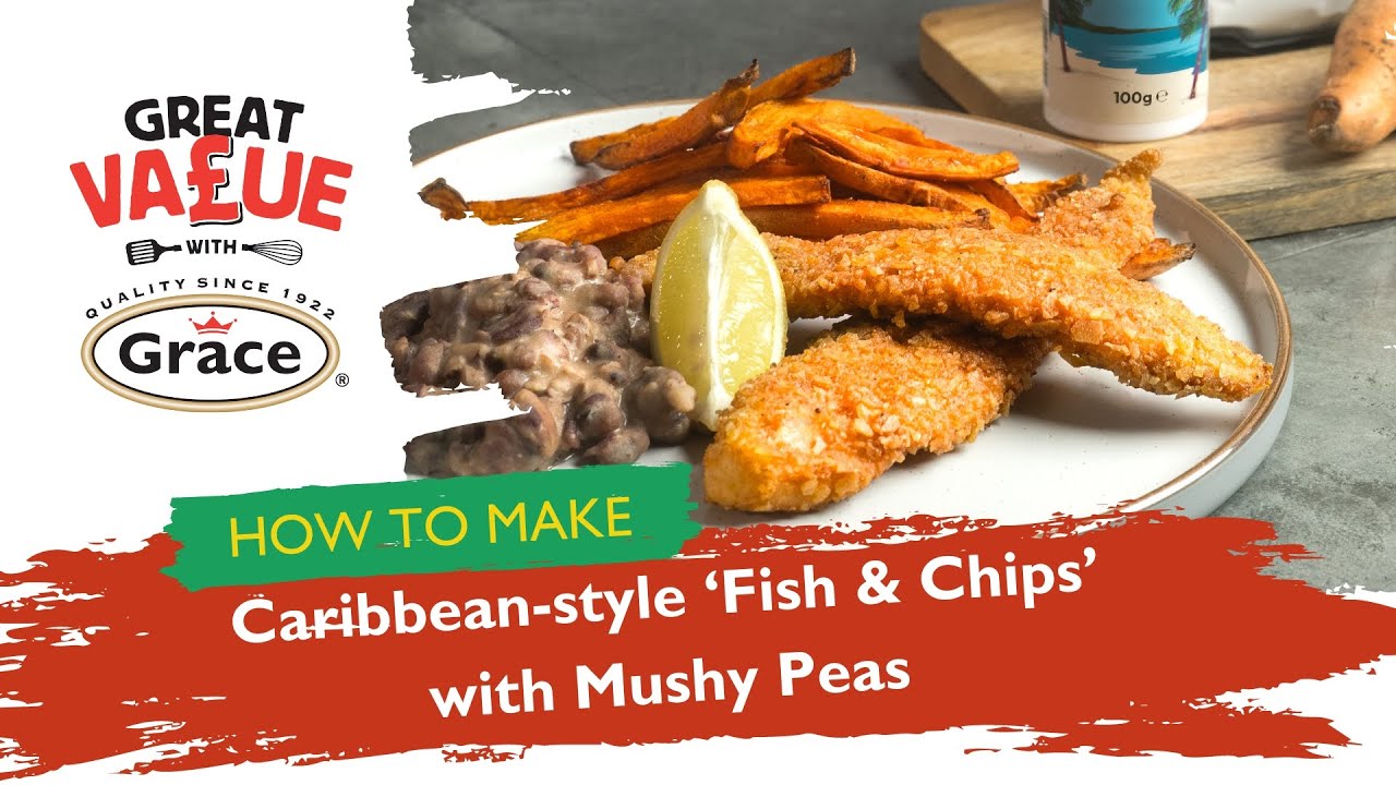 Great Value with Grace - Caribbean-style ‘Fish & Chips’ with Mushy Peas