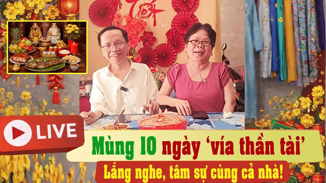 Mùng 10 Vía Thần Tài, Lắng Nghe Chia Sẻ Cùng Cả Nhà Thân Yêu!