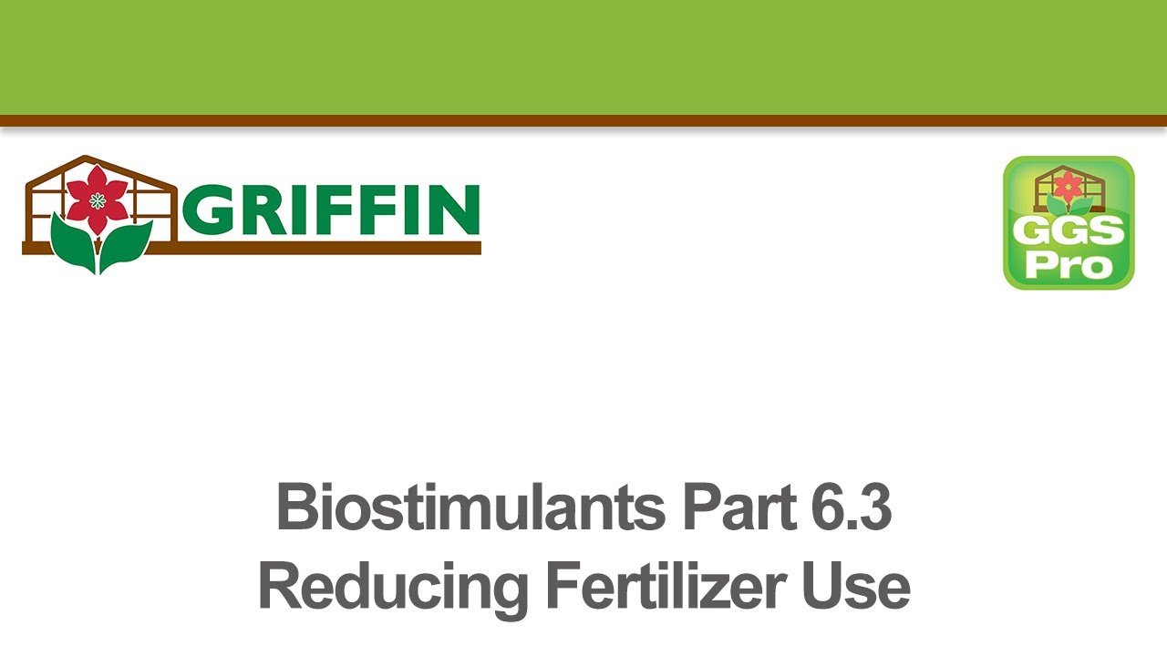 Biostimulants Part 6.3 Reducing Fertilizer Use