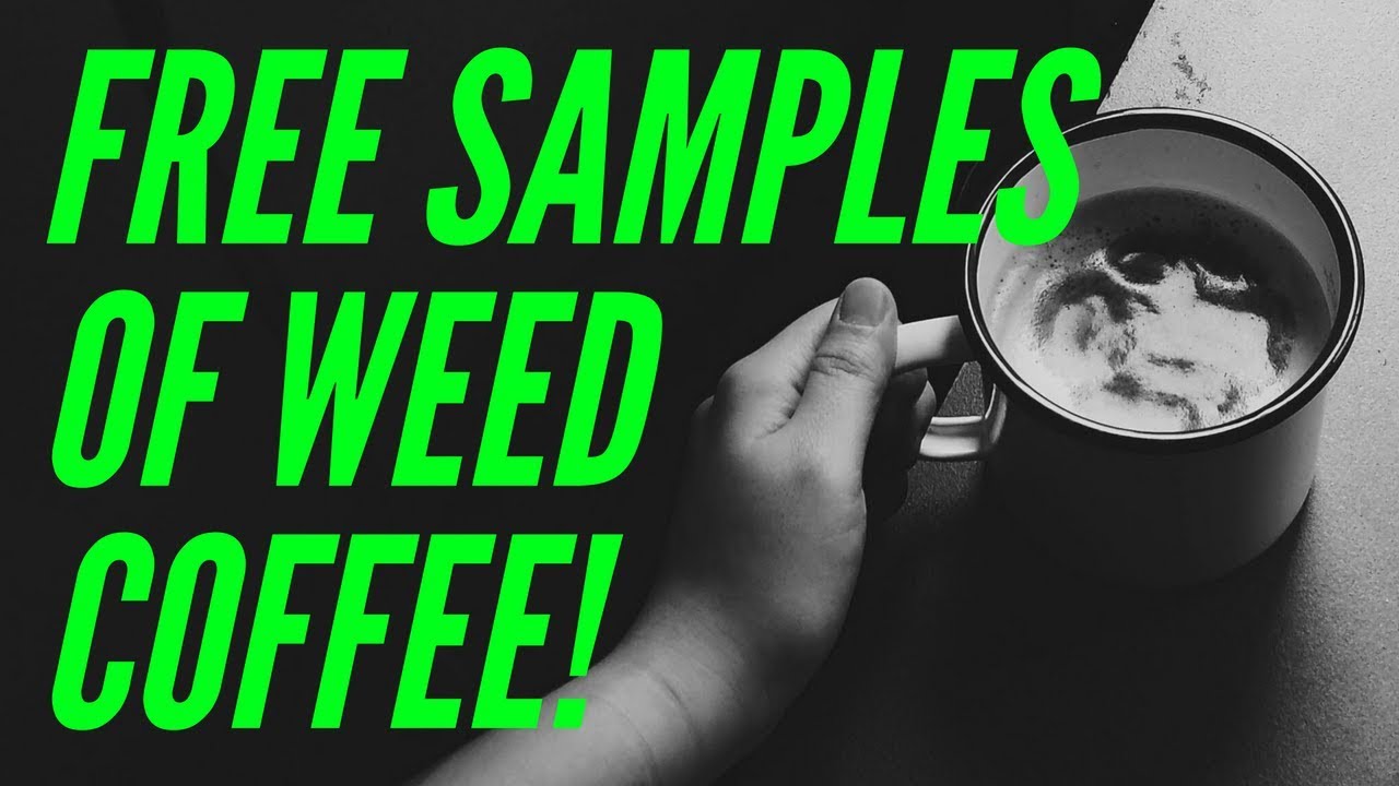 FREE SAMPLES OF WEED COFFEE!