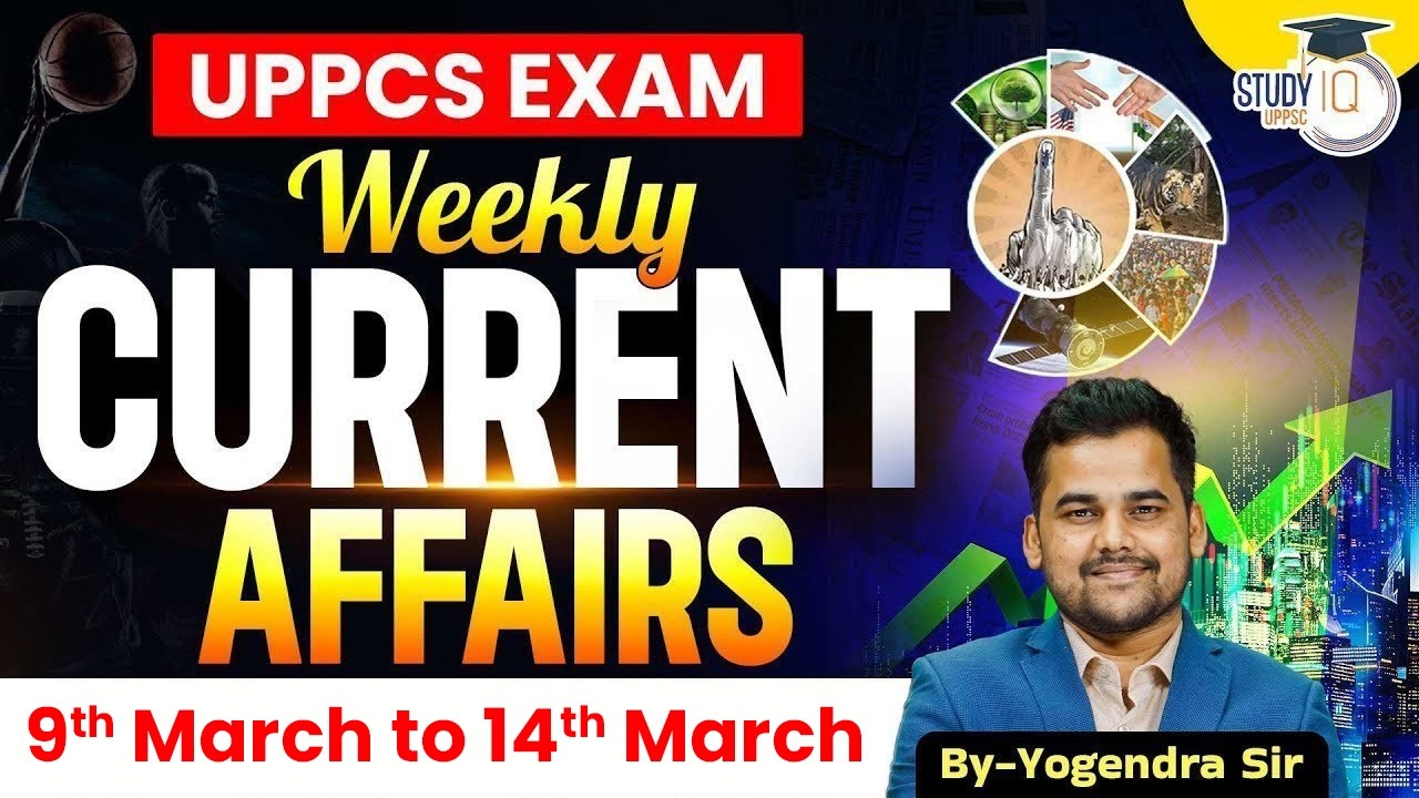 Current Affairs 2026 | Weekly Current Affairs 9th to 14th March for UPPCS & RO/ARO | UPPCS StudyIQ