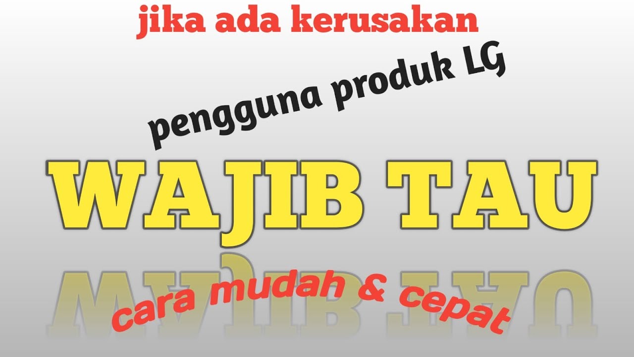 Cara membuat laporan kerusakan produk LG