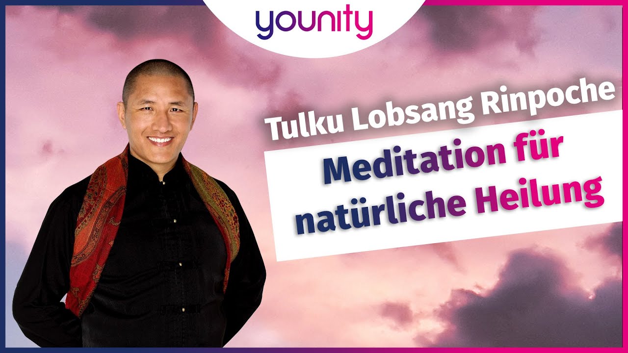 Meditation für natürliche Heilung 🧘🍀 | Tulku Lobsang Rinpoche