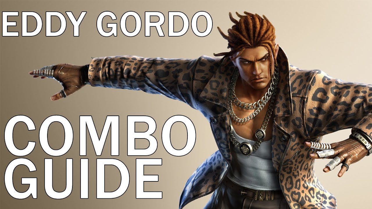 Tekken 7 - Eddy Gordo [Combo Guide](OUTDATED)
