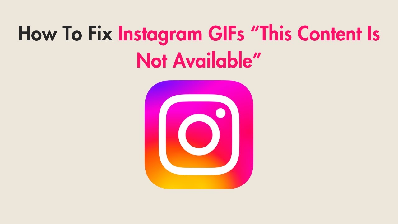 How To Fix Instagram GIFs &ldquo;This Content Is Not Available&rdquo;