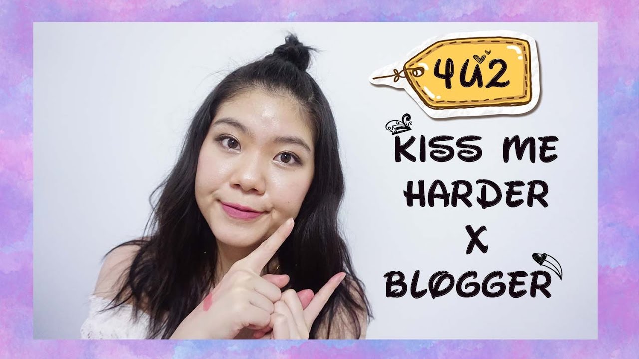 รีวิวชิวๆ :: 4U2 Kiss Me Harder x Blogger