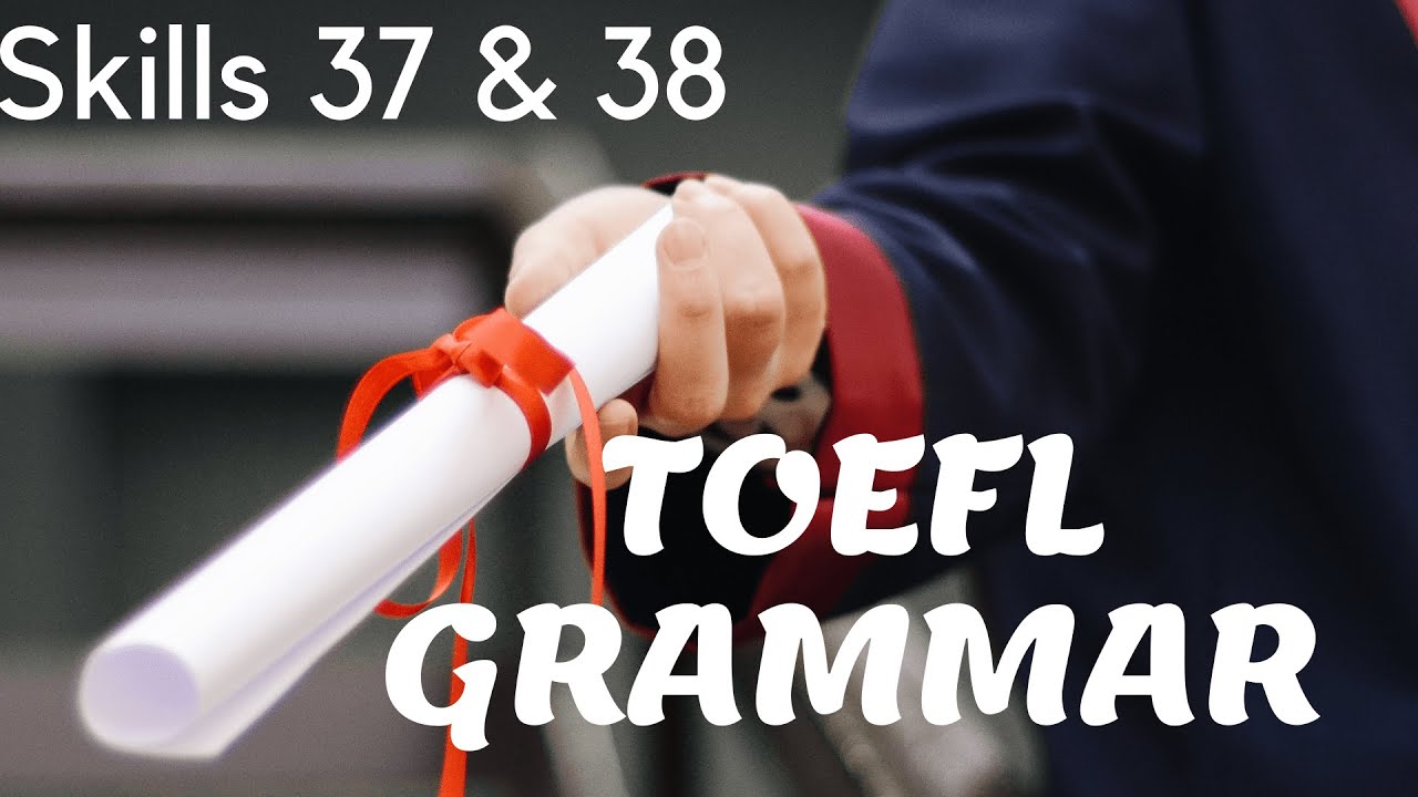 شرح المهارة 37&38 جرامر-امتحان التوفل بعد يومين-الحل في خطوتين؟!