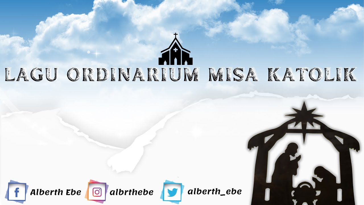LAGU ORDINARIUM MISA KATOLIK [ Kyrie - Gloria - Sanctus - Agnus Dei ]
