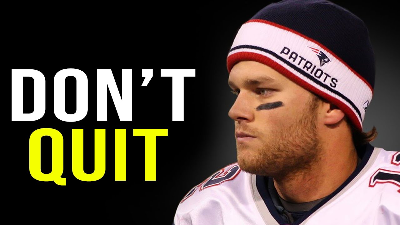 DON'T QUIT - Inspiration by Tom Brady