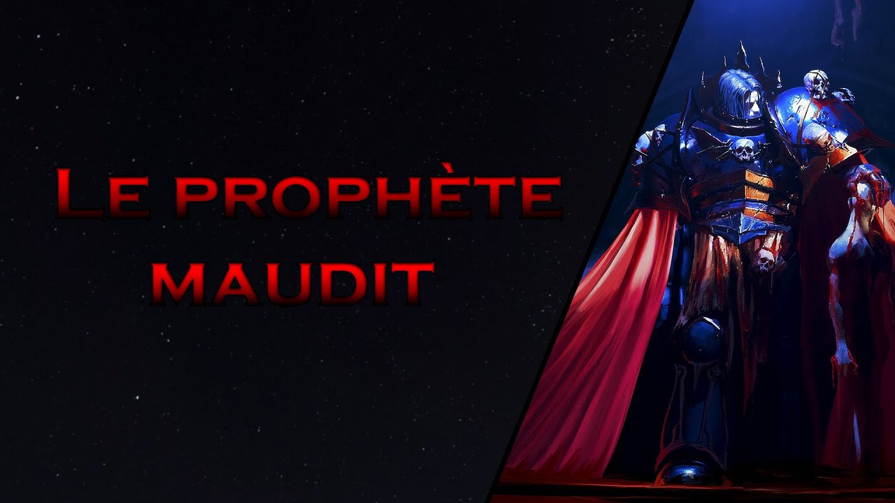 Le prophète maudit «Warhammer40K song »