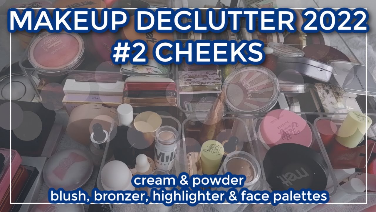 MAKEUP DECLUTTER 2022 // Cheeks: blush, bronzer, highlighter & face palettes (incl. cream & liquid)