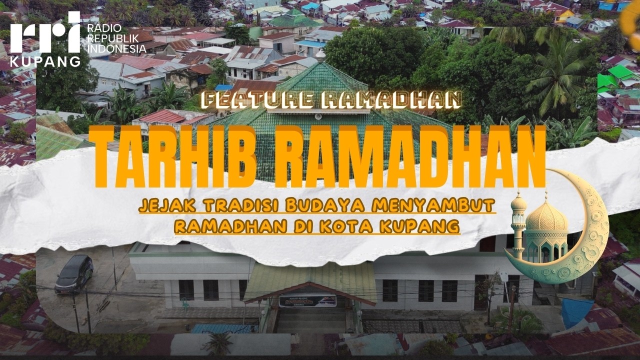 Tarhib Ramadhan, Jejak Tradisi Budaya Menyambut Ramadhan di Kota Kupang | Feature Ramadhan