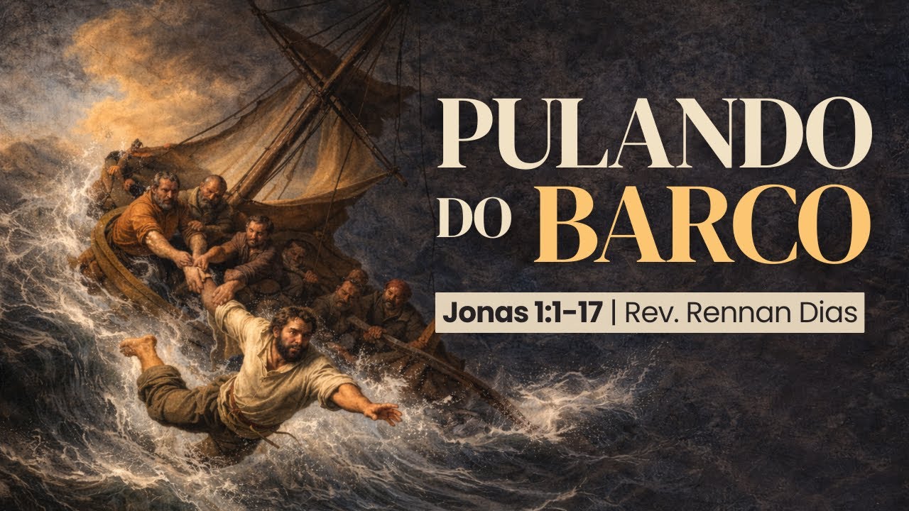 PULANDO DO BARCO — Jonas 1.1-17 | Rev. Rennan Dias