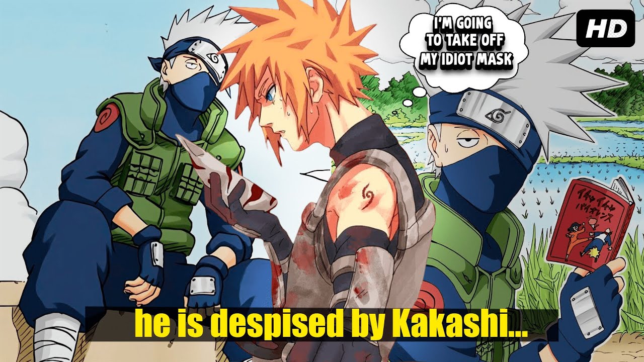 What If Naruto Was Despised by Kakashi and Dropped His Fool Mask?