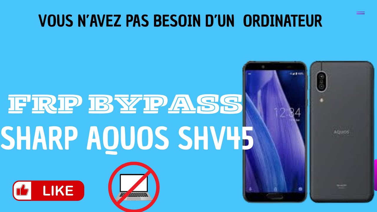 Sharp AQUOS SHV45 FRP Bypass Google Account | D&eacute;blocage Facile & Rapide