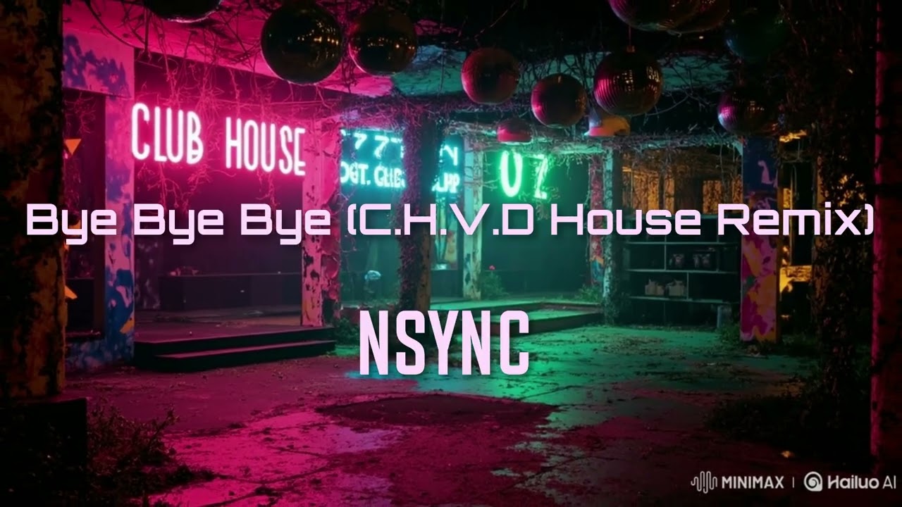 NSYNC - Bye Bye Bye (C.H.V.D House Remix)